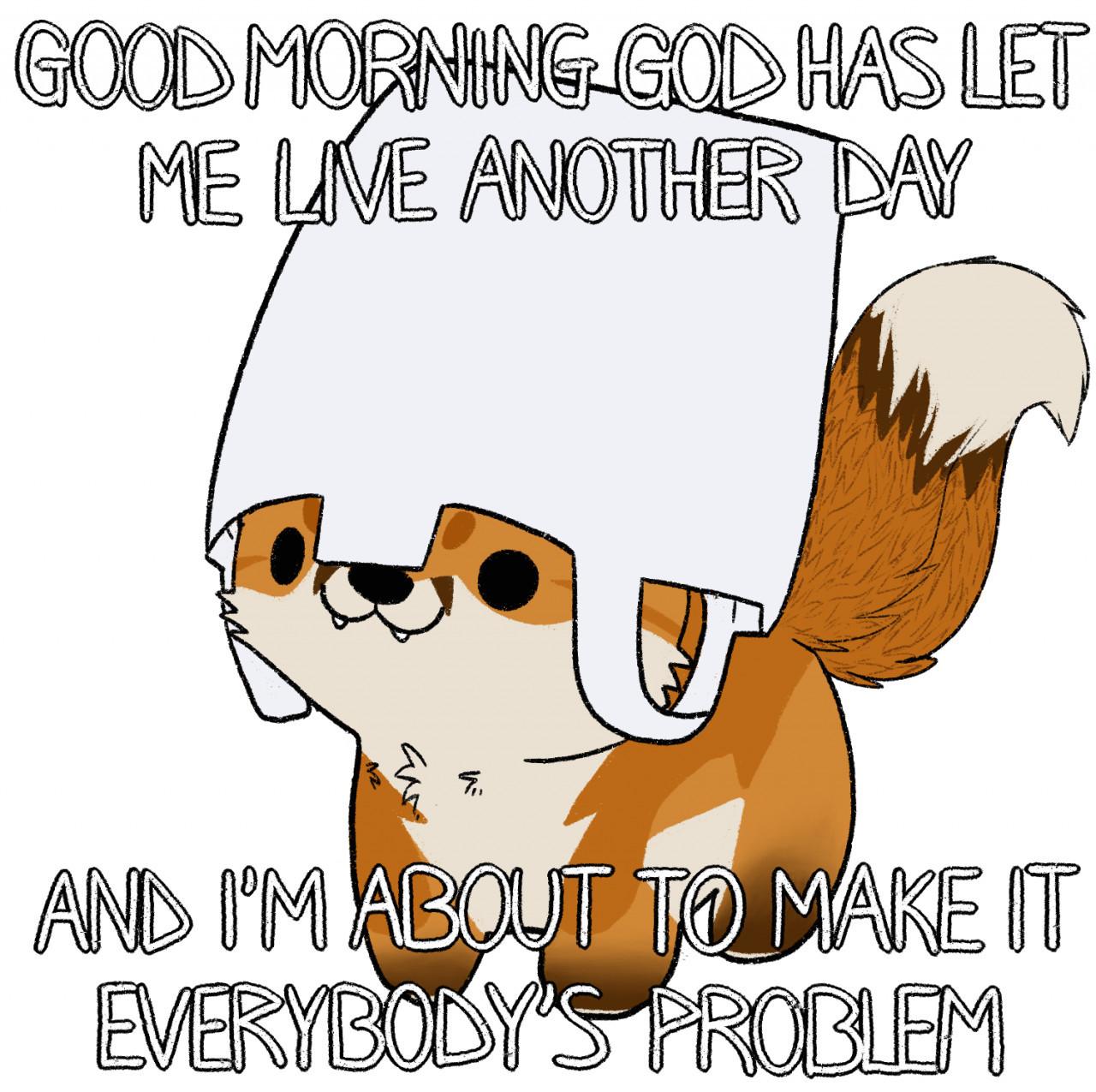Furry drawing of me as a feral red fox looking menacing, with little gremlin energy, and a caption that says "Good morning god has let me live another day and I'm about to make it everybody's problem"
